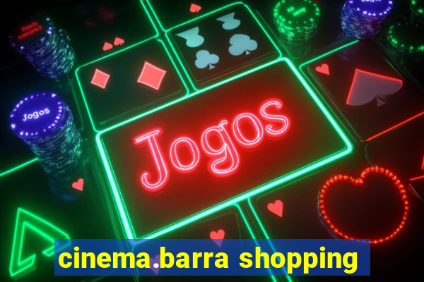 cinema.barra shopping